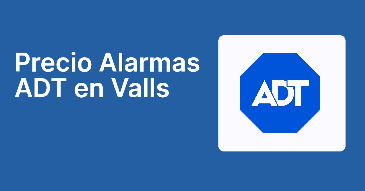 Precio Alarmas ADT en Valls